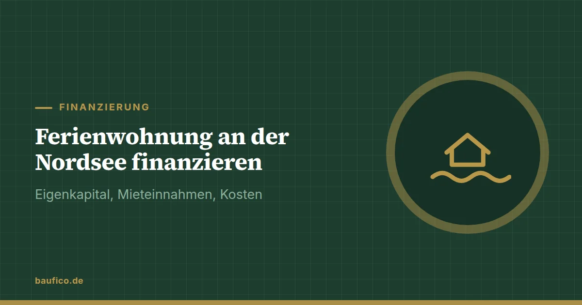 Grafik zum Beitrag: Ferienwohnung an der Nordsee finanzieren: Eigenkapital, Mieteinnahmen, Kosten
